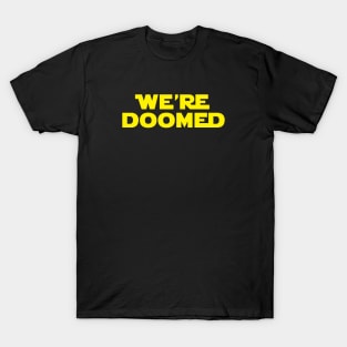 We're Doomed. T-Shirt